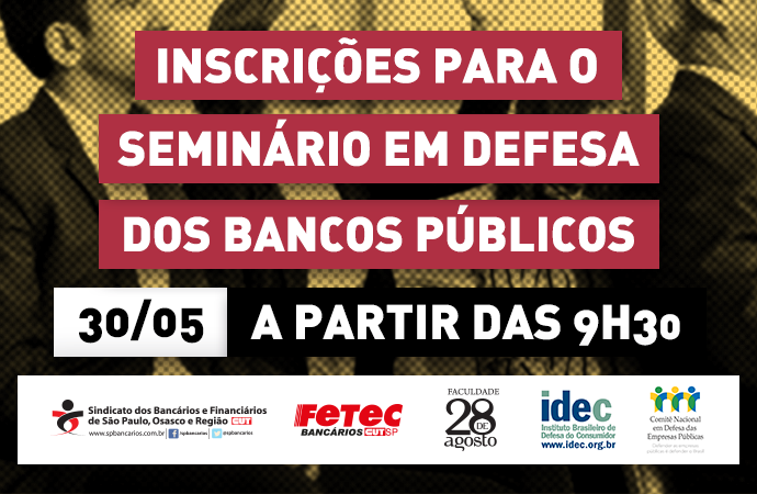 Cartaz seminário Bancos Públicos, organizado pela Faculdade 28 de Agosto, com Sindicato dos Bancários SP, Idec e Comitê Nacional em Defesa das Empresas Públicas