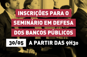 Cartaz do seminário em defesa dos bancos públicos
